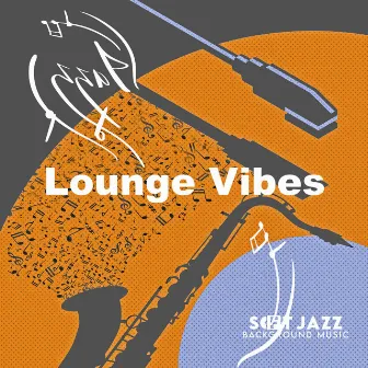 Lounge Vibes by Soft Jazz Background Music