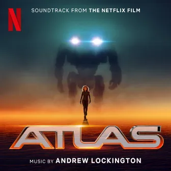 Atlas (Soundtrack from the Netflix Film) by Andrew Lockington