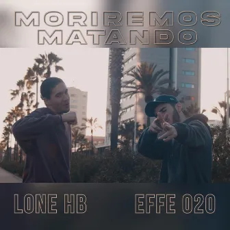 MORIREMOS MATANDO by Lone HB