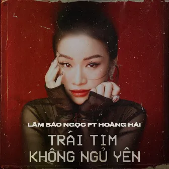 Trái Tim Không Ngủ Yên (feat. Hoàng Hải) by Lâm Bảo Ngọc