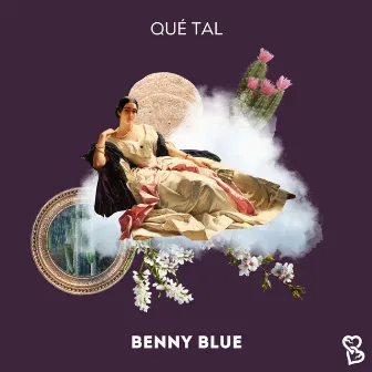 Qué Tal by Benny Blue