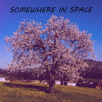 Somewhere in Space by BTM