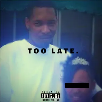 Too Late. by Camo