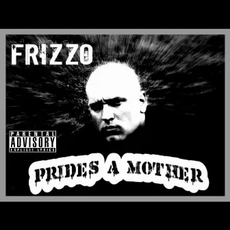 Prides a Mother by Frizzo