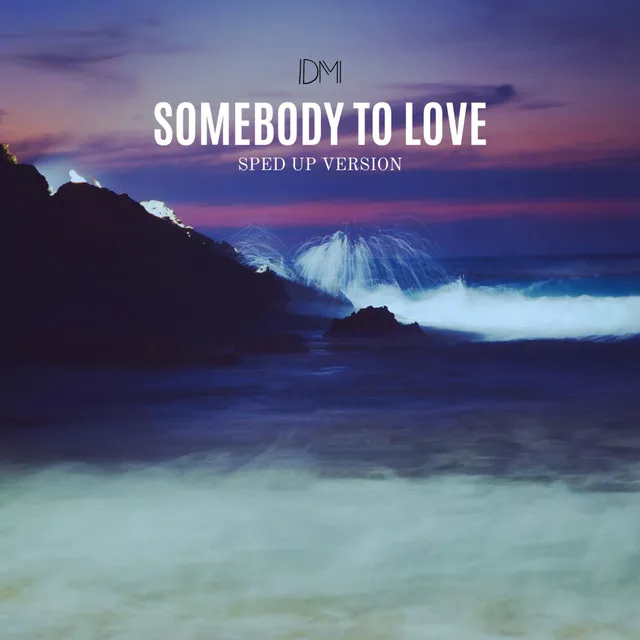 Somebody to Love - Sped Up Version