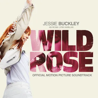 Wild Rose (Official Motion Picture Soundtrack) by Jessie Buckley