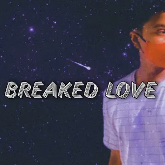 Breaked Love by Musical Bro