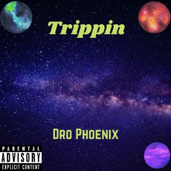 Trippin' by Dro Phoenix