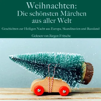 Weihnachten: Die schönsten Märchen aus aller Welt (Geschichten zur Heiligen Nacht aus Europa, Skandinavien und Russland) by Anonymus