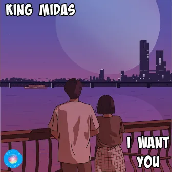 I Want You by King Midas