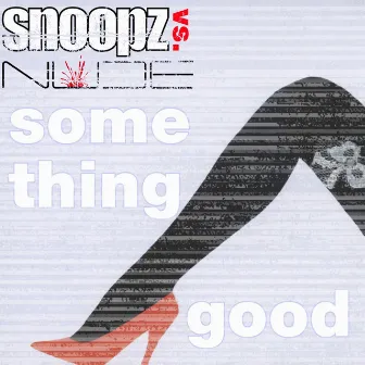 Something Good by Snoopz