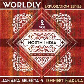 WORLDLY Exploration Series, Vol. 2: North India by Janaka Selekta