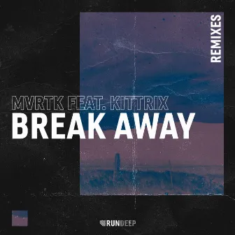 Break Away (Remixes) by MVRTK