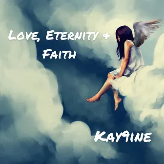 Love, Eternity & Faith by Kay9ine