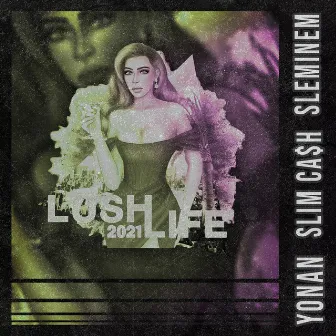 Lush Life 2021 by Yonan