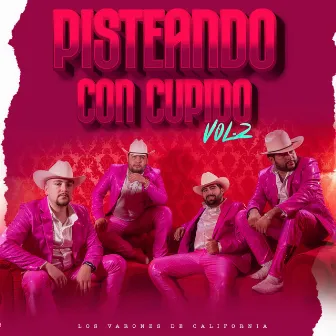 Pisteando Con Cupido, Vol. 2 by Los Varones De California