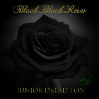 Black Black Roses - Single by Junior Dread Ton