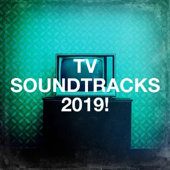 Tv Soundtracks 2019! by The Best of TV Series