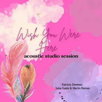 Wish You Were Here - Acoustic Studio Session by Patricio Gimenez