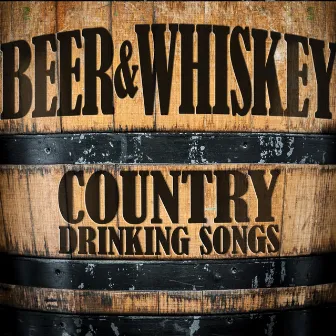 Beer and Whiskey: Country Drinking Songs by Rustic Rousers