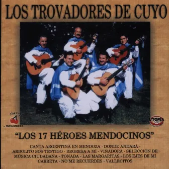 Los 17 Héroes Mendocinos by Los Trovadores De Cuyo