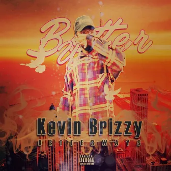 Better Ways (Radio Edit) by Kevin Brizzy