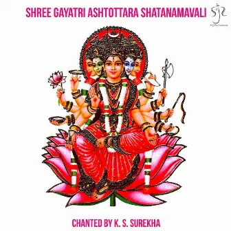 Shree Gayatri Ashtottara Shatanamavali by K. S. Surekha