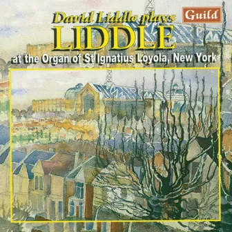 David Liddle Plays Liddle - Organ Music by David Liddle