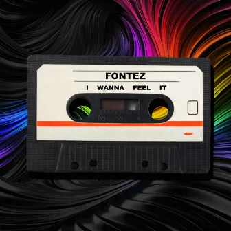 I Wanna Feel It by Fontez