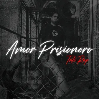 Amor Prisionero by Tato Rap