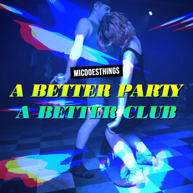 A Better Party, A Better Club