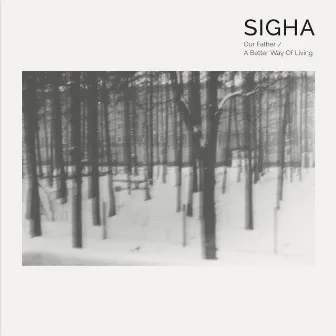 Our Father / A Better Way Of Living by Sigha