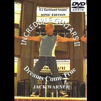 Incredible Guitars II-Dreams Come True-Sonic-5.1 DVD-Audio by Jack Warner