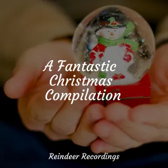 A Fantastic Christmas Compilation by Chansons de Noel Academie