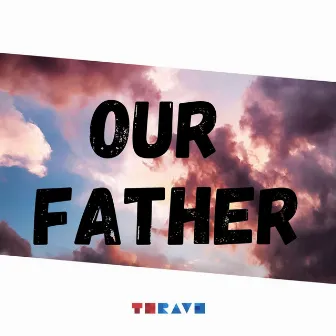 Our Father by TH Rav3