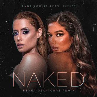 Naked (Dener Delatorre Remix) by Anne Louise