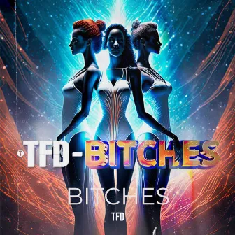 Bitches by TFD