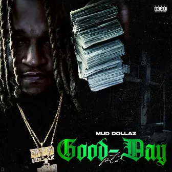 Good Day by Mud Dollaz