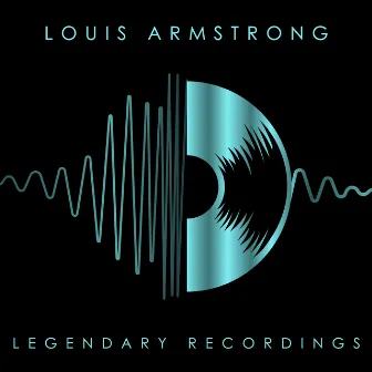 Legendary Recordings: Louis Armstrong by Louis Armstrong