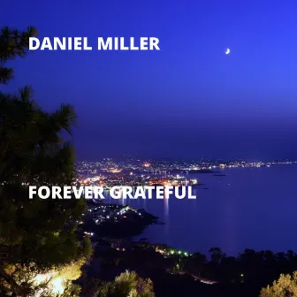 Forever Grateful by Daniel Miller