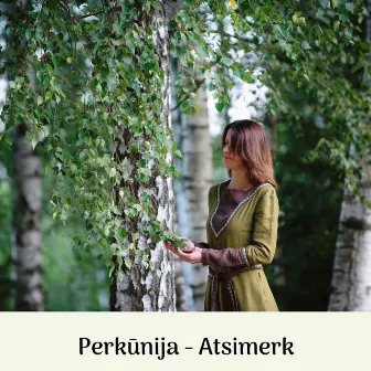 Atsimerk by Perkūnija