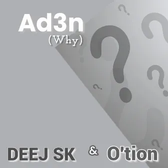 Ad3n (Why) by O'tion