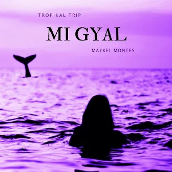 Mi Gyal by Maykel Montes