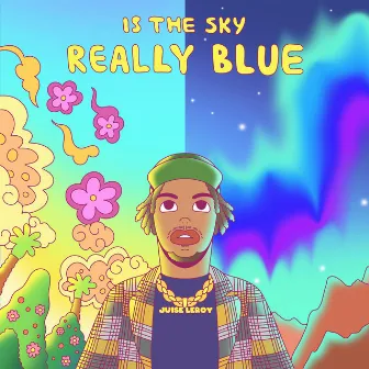 Is The Sky Really Blue by Jui$e Leroy