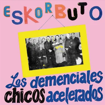 Los Demenciales Chicos Acelerados by Eskorbuto