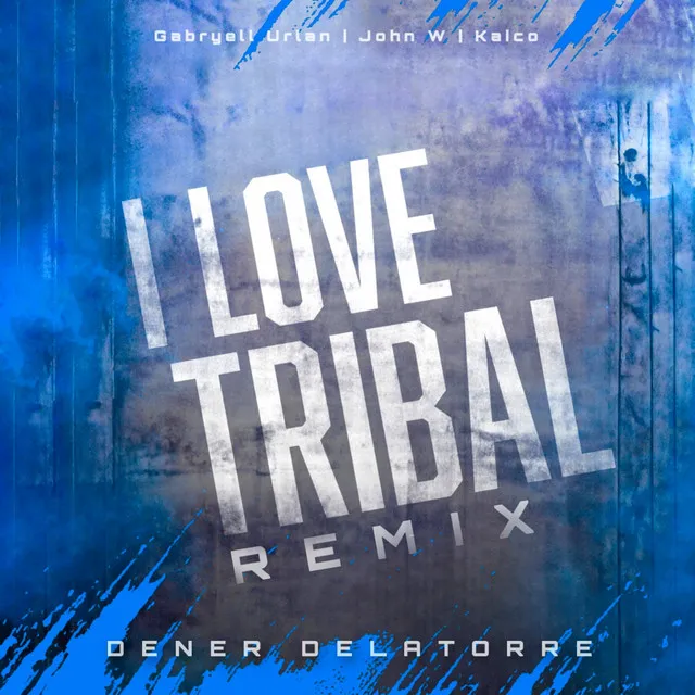 I Love Tribal - Dener Delatorre Remix