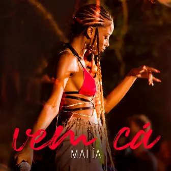 Vem Cá (Ao Vivo) by Malía