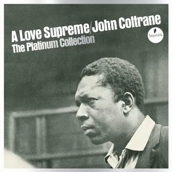 A Love Supreme: The Platinum Collection by John Coltrane Quartet