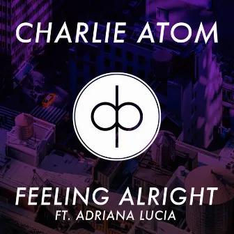 Feeling Alright by Charlie Atom