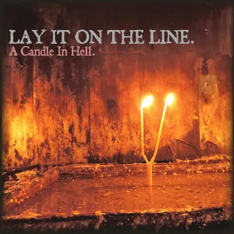 A Candle in Hell by Lay It On The Line